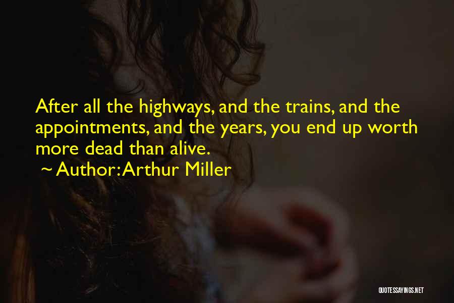 Alive And Dead Quotes By Arthur Miller