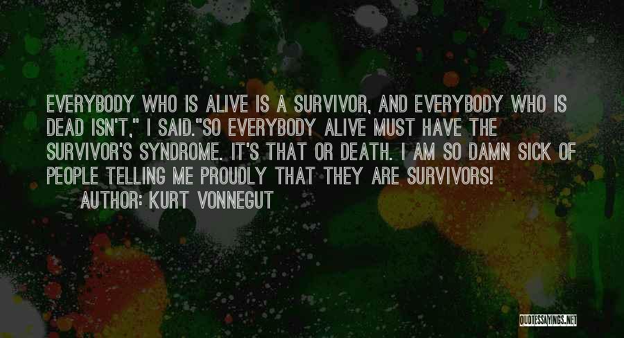 Alive And Dead Quotes By Kurt Vonnegut