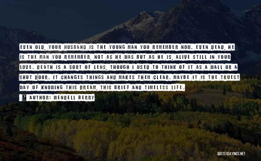 Alive And Dead Quotes By Wendell Berry