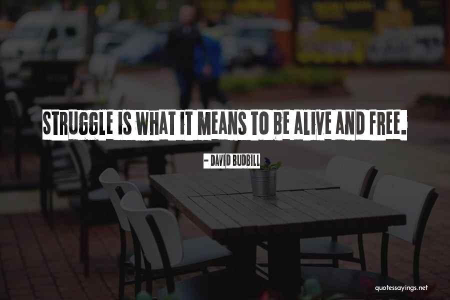 Alive And Free Quotes By David Budbill Alive And Free Quotes By David Budbill