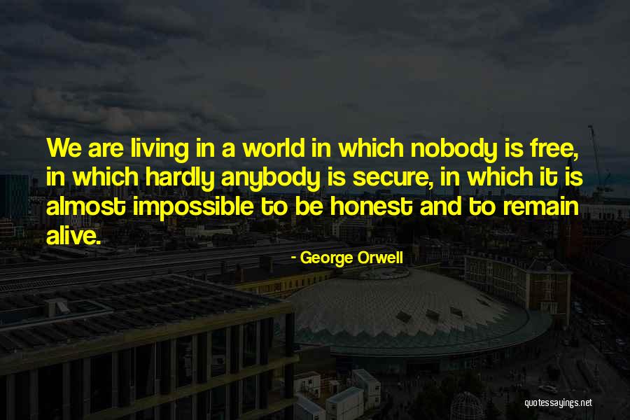 Alive And Free Quotes By George Orwell Alive And Free Quotes By George Orwell