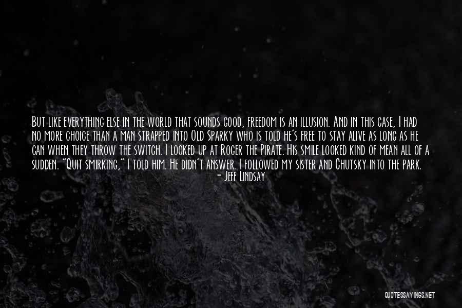 Alive And Free Quotes By Jeff Lindsay Alive And Free Quotes By Jeff Lindsay
