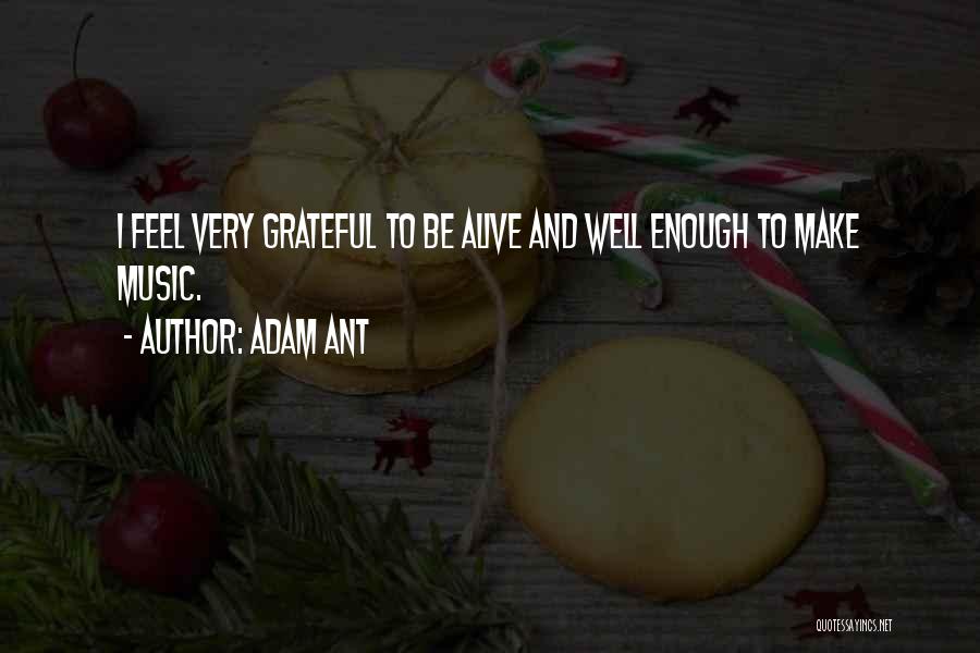 Alive And Grateful Quotes By Adam Ant