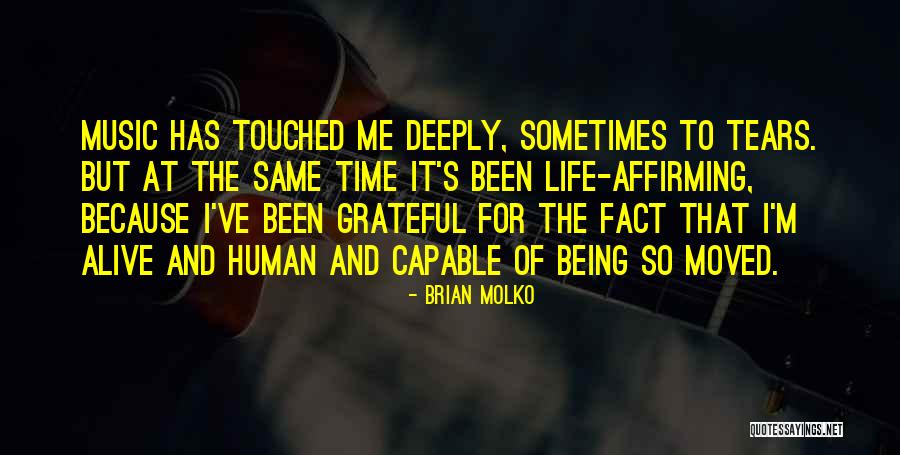 Alive And Grateful Quotes By Brian Molko Alive And Grateful Quotes By Brian Molko