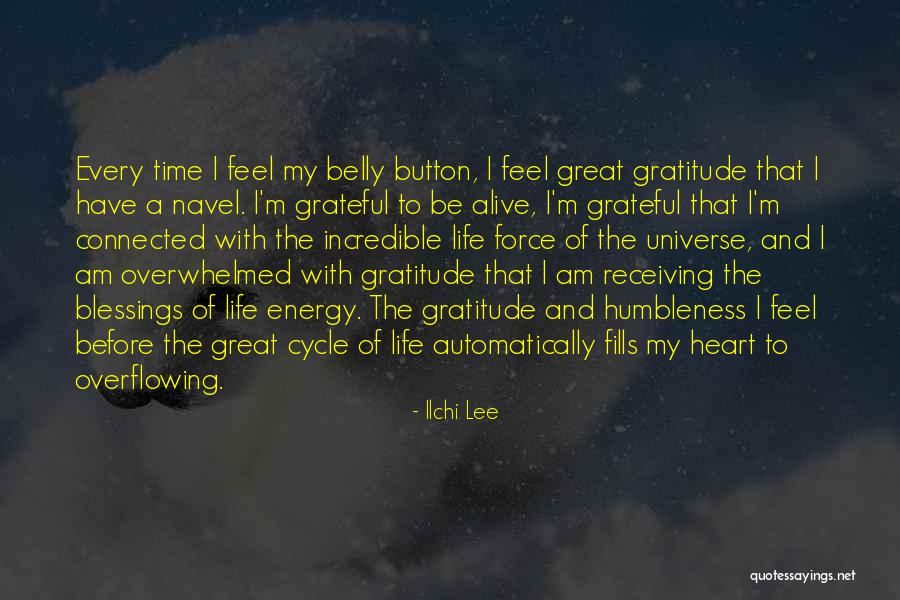 Alive And Grateful Quotes By Ilchi Lee Alive And Grateful Quotes By Ilchi Lee