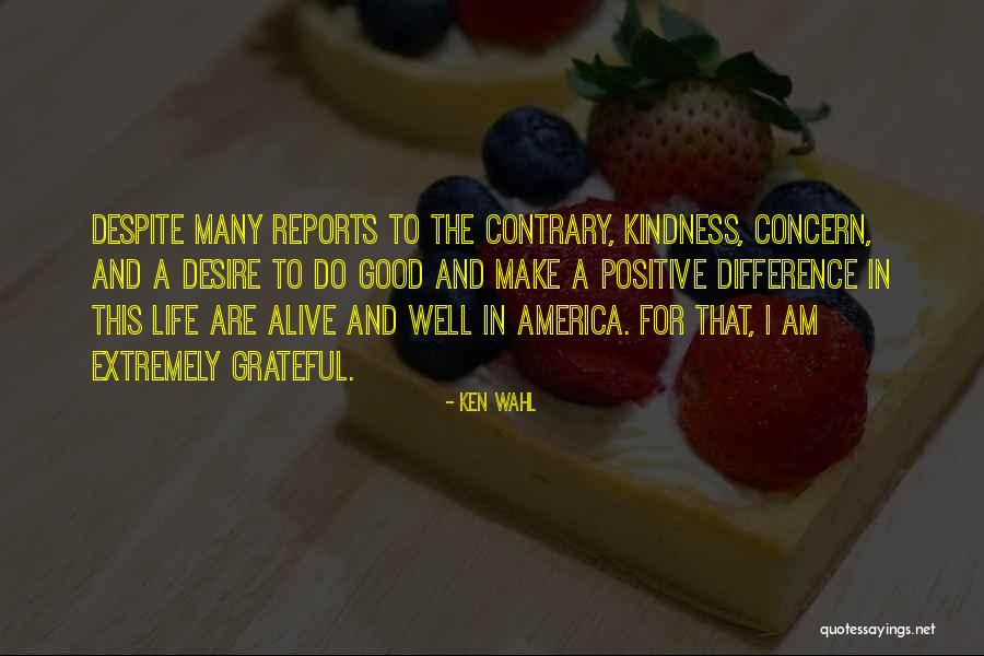 Alive And Grateful Quotes By Ken Wahl Alive And Grateful Quotes By Ken Wahl