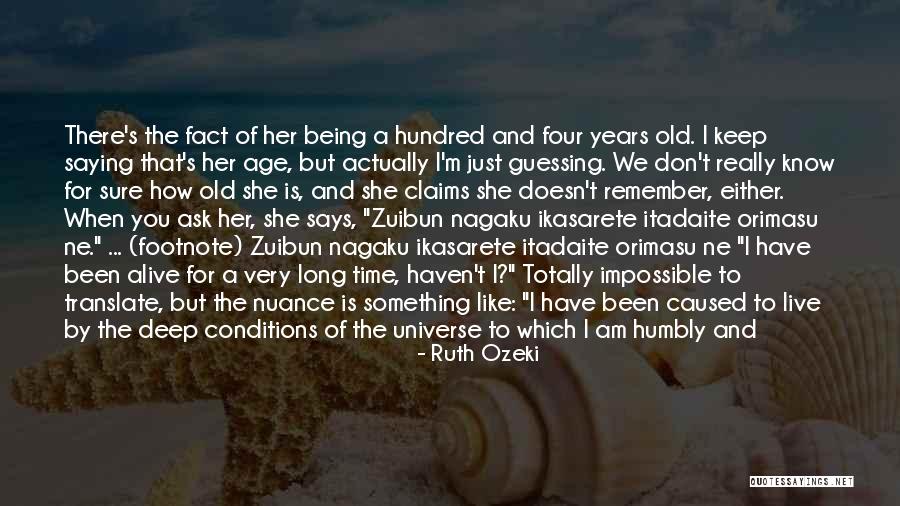 Alive And Grateful Quotes By Ruth Ozeki Alive And Grateful Quotes By Ruth Ozeki