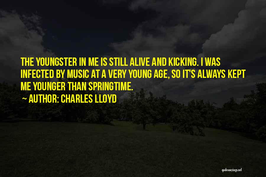 Alive And Kicking Quotes By Charles Lloyd