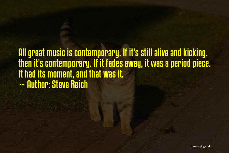 Alive And Kicking Quotes By Steve Reich
