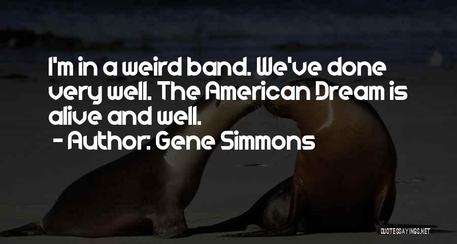 Alive And Well Quotes By Gene Simmons