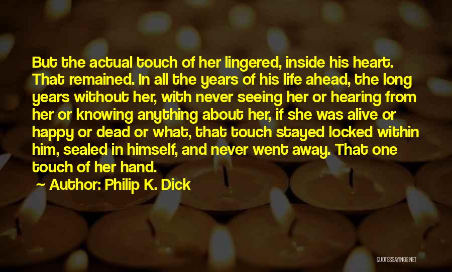 Alive Inside Quotes By Philip K. Dick