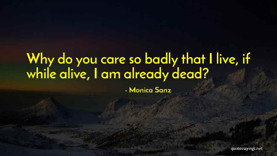 Alive Live Quotes By Monica Sanz