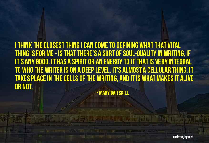 Alive Not Alive Sort Quotes By Mary Gaitskill Alive Not Alive Sort Quotes By Mary Gaitskill