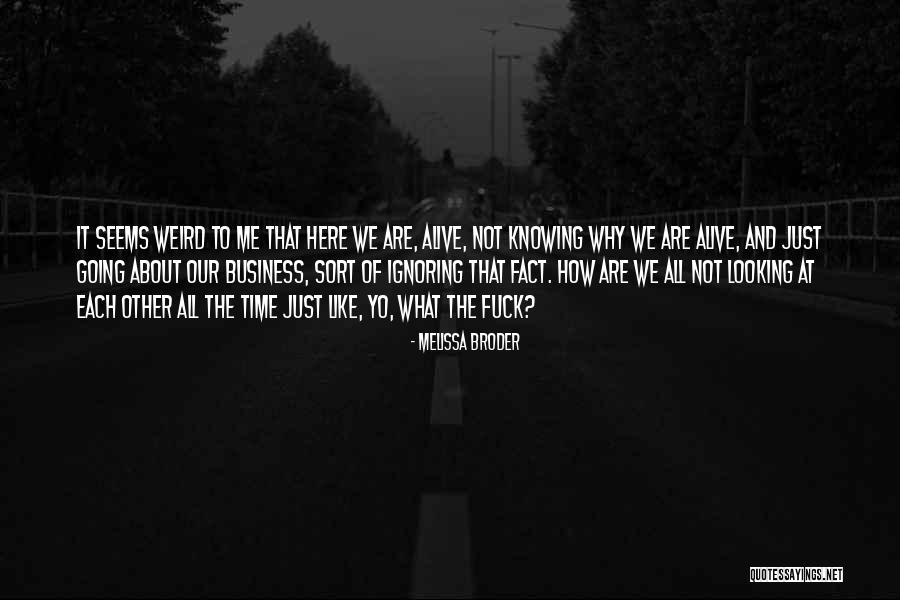 Alive Not Alive Sort Quotes By Melissa Broder Alive Not Alive Sort Quotes By Melissa Broder