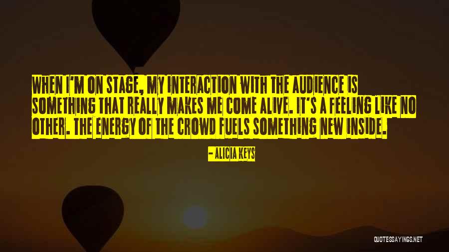 Alive With Energy Quotes By Alicia Keys Alive With Energy Quotes By Alicia Keys
