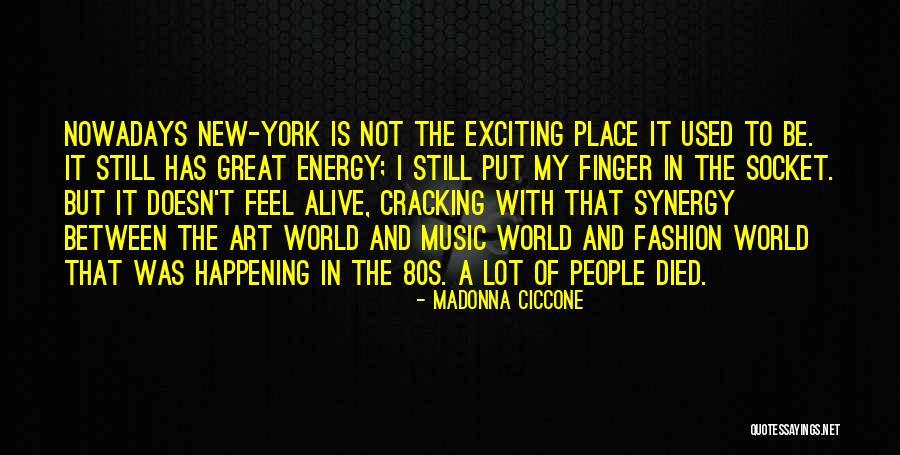 Alive With Energy Quotes By Madonna Ciccone Alive With Energy Quotes By Madonna Ciccone