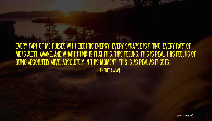 Alive With Energy Quotes By Theresa Alan Alive With Energy Quotes By Theresa Alan