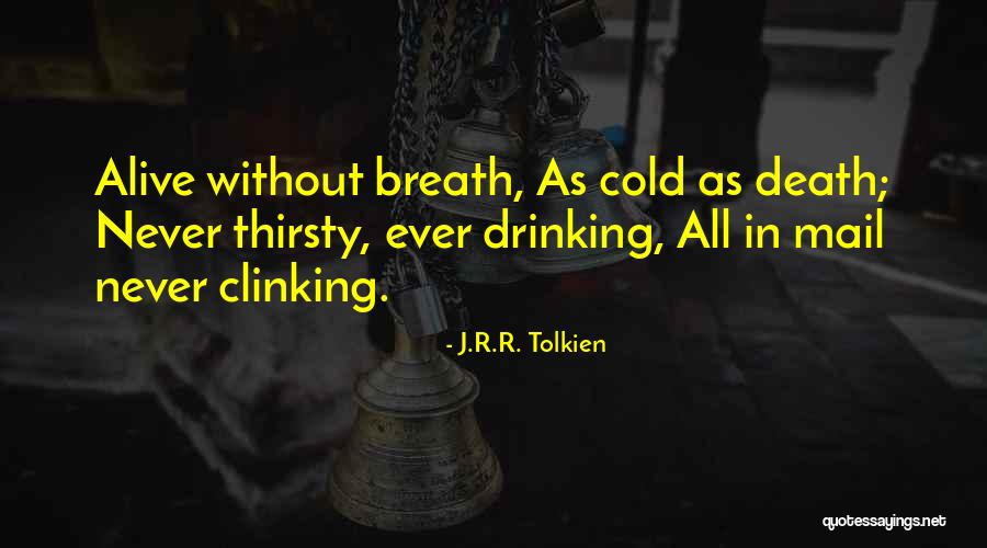 Alive Without Breath Quotes By J.R.R. Tolkien Alive Without Breath Quotes By J.R.R. Tolkien