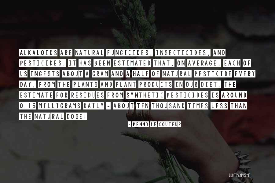 Alkaloids In Plants Quotes By Penny Le Couteur Alkaloids In Plants Quotes By Penny Le Couteur