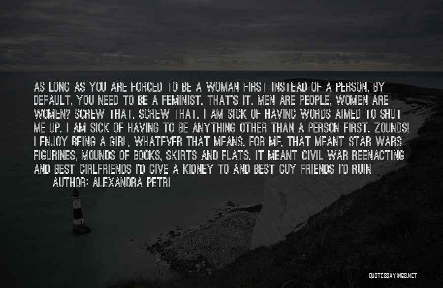 All A Girl Wants From A Guy Quotes By Alexandra Petri