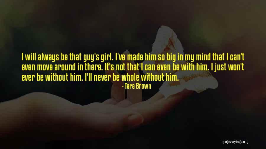 All A Girl Wants From A Guy Quotes By Tara Brown All A Girl Wants From A Guy Quotes By Tara Brown