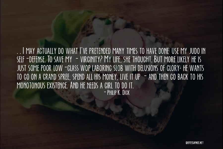 All A Girl Wants Quotes By Philip K. Dick All A Girl Wants Quotes By Philip K. Dick