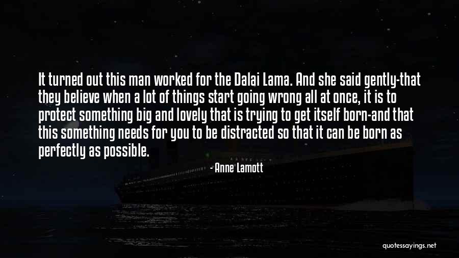 All A Man Needs Quotes By Anne Lamott All A Man Needs Quotes By Anne Lamott
