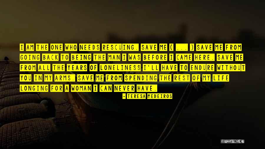 All A Man Needs Quotes By Teresa Medeiros All A Man Needs Quotes By Teresa Medeiros