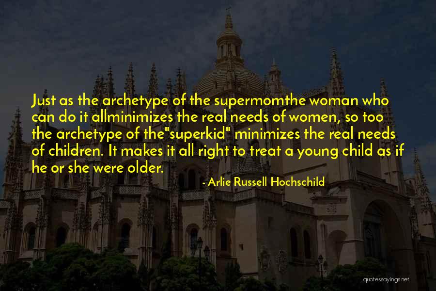 All A Woman Needs Quotes By Arlie Russell Hochschild