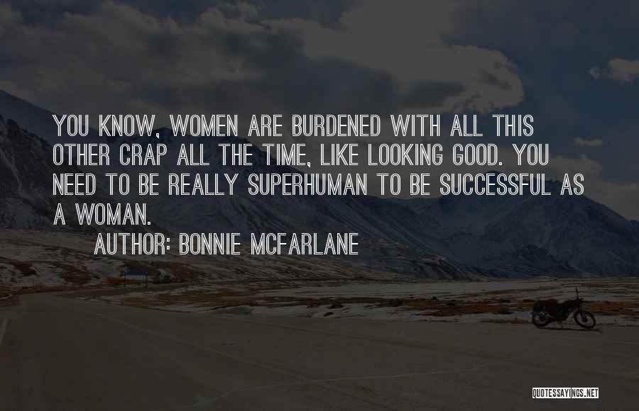 All A Woman Needs Quotes By Bonnie McFarlane