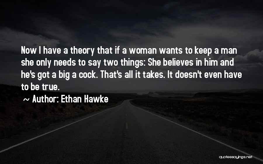 All A Woman Needs Quotes By Ethan Hawke
