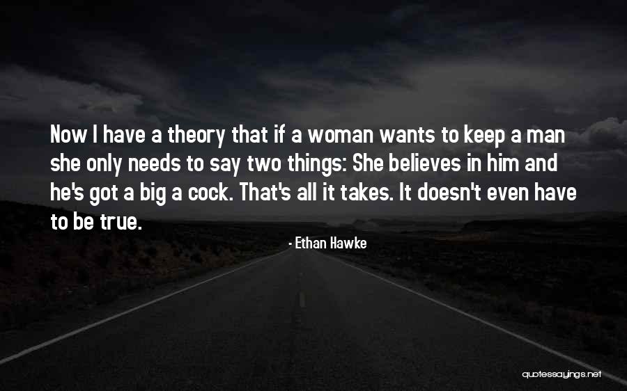 All A Woman Needs Quotes By Ethan Hawke