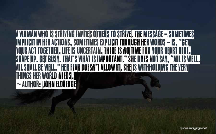 All A Woman Needs Quotes By John Eldredge