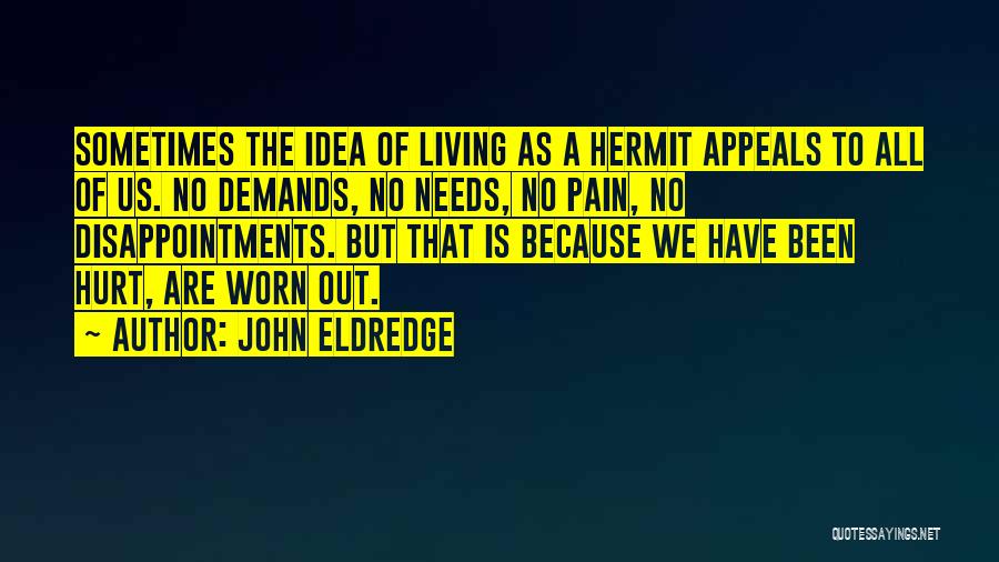 All A Woman Needs Quotes By John Eldredge