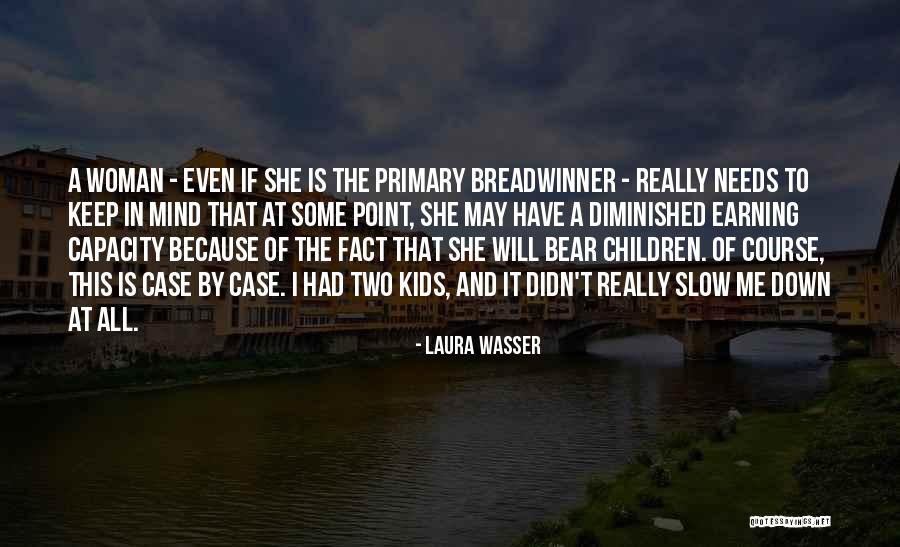 All A Woman Needs Quotes By Laura Wasser