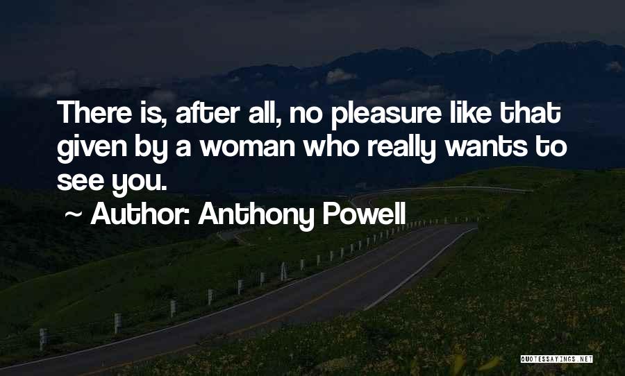 All A Woman Really Wants Quotes By Anthony Powell