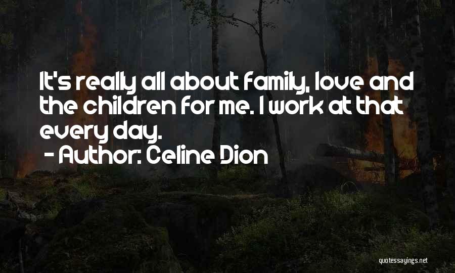 All About Family Quotes By Celine Dion