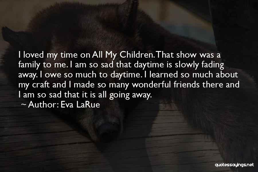 All About Family Quotes By Eva LaRue