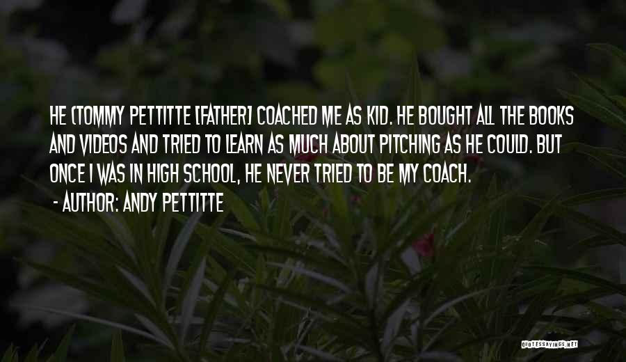 All About Father Quotes By Andy Pettitte