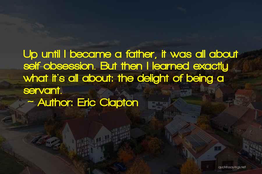 All About Father Quotes By Eric Clapton