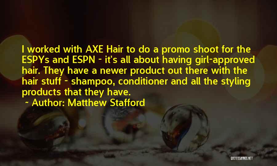 All About Hair Quotes By Matthew Stafford