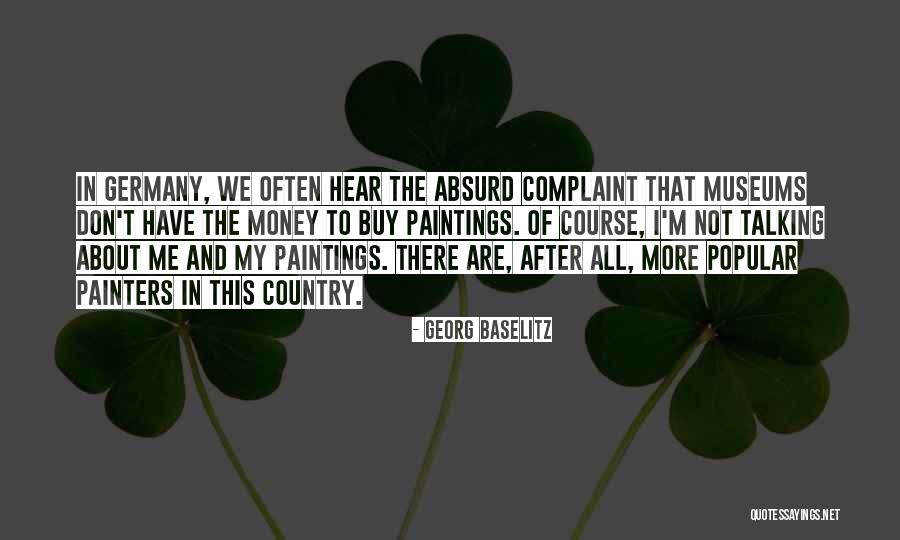 All About My Money Quotes By Georg Baselitz All About My Money Quotes By Georg Baselitz