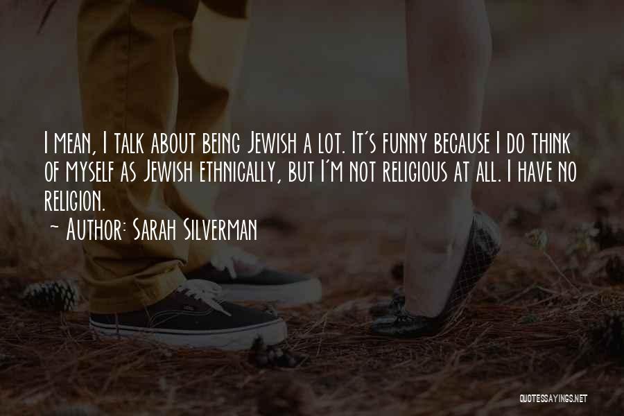 All About Myself Quotes By Sarah Silverman