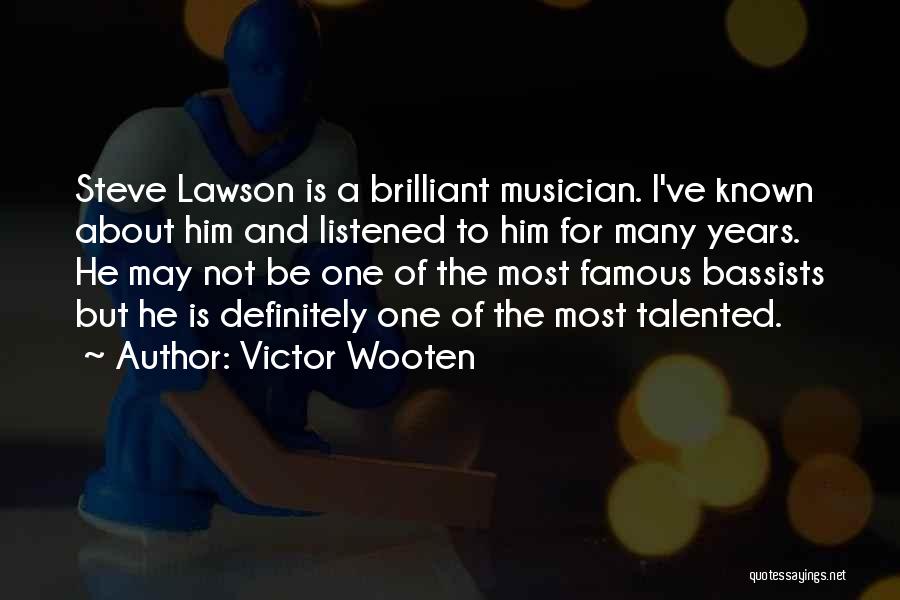 All About Steve Famous Quotes By Victor Wooten