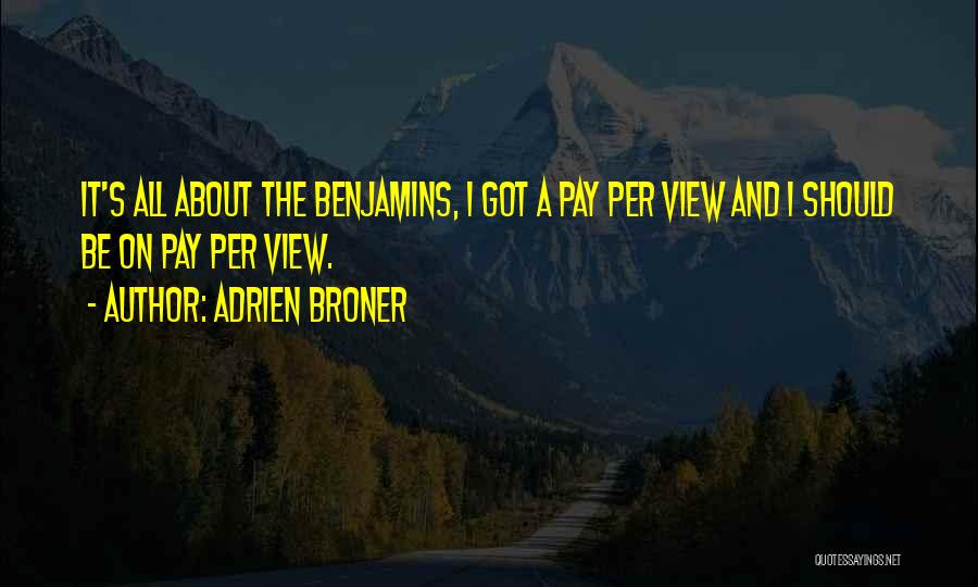 All About The Benjamins Quotes By Adrien Broner