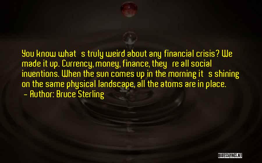 All About The Money Quotes By Bruce Sterling