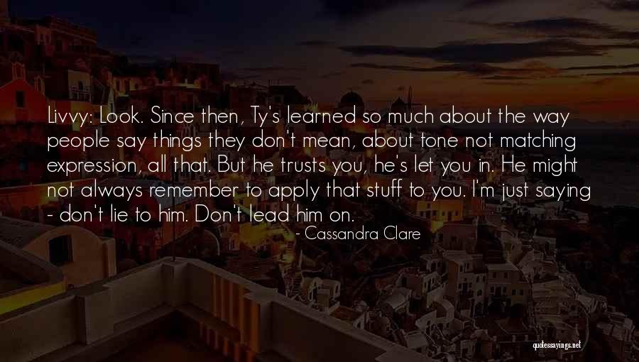 All About Tone Quotes By Cassandra Clare All About Tone Quotes By Cassandra Clare