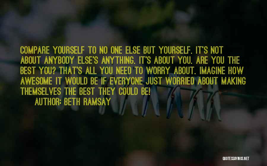 All About Yourself Quotes By Beth Ramsay