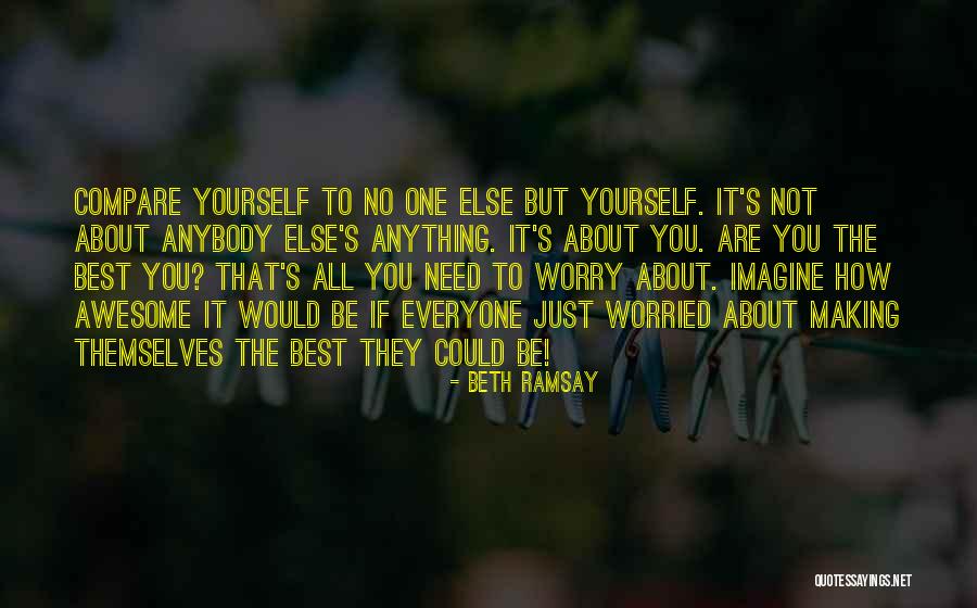 All About Yourself Quotes By Beth Ramsay