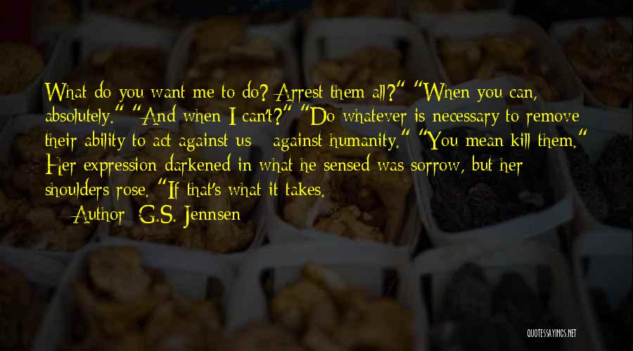 All Against Me Quotes By G.S. Jennsen